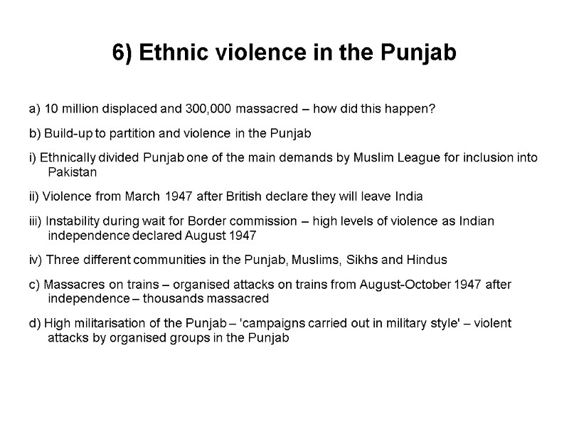 6) Ethnic violence in the Punjab a) 10 million displaced and 300,000 massacred –